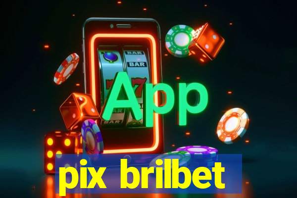 pix brilbet